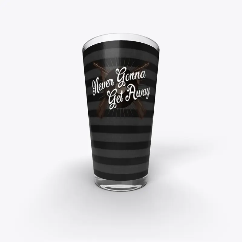 Never Gonna Get Away Pint Glass