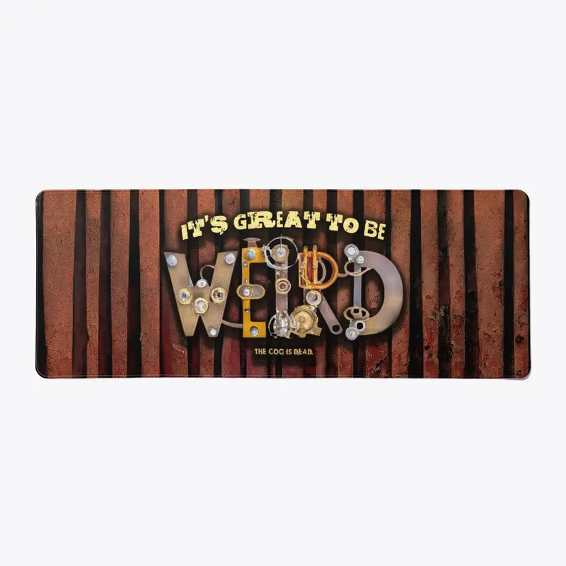 It's Great To Be Weird Desk Mat