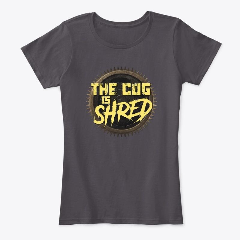 The Cog is SHRED - Shirts