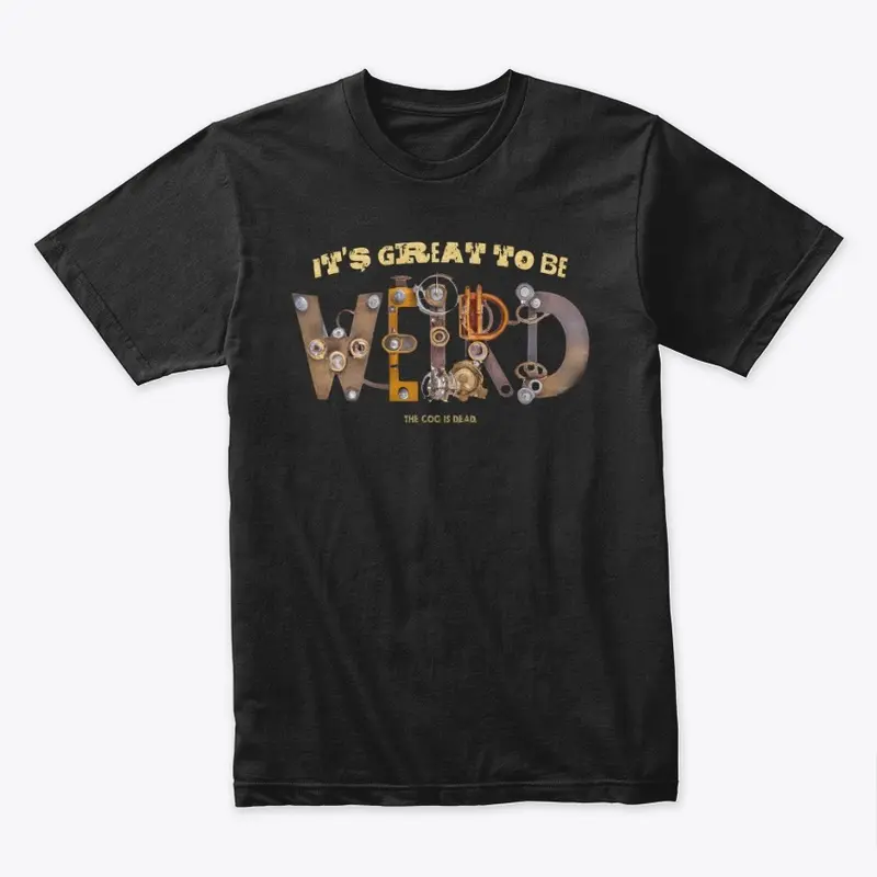 It's Great To Be WEIRD Shirt