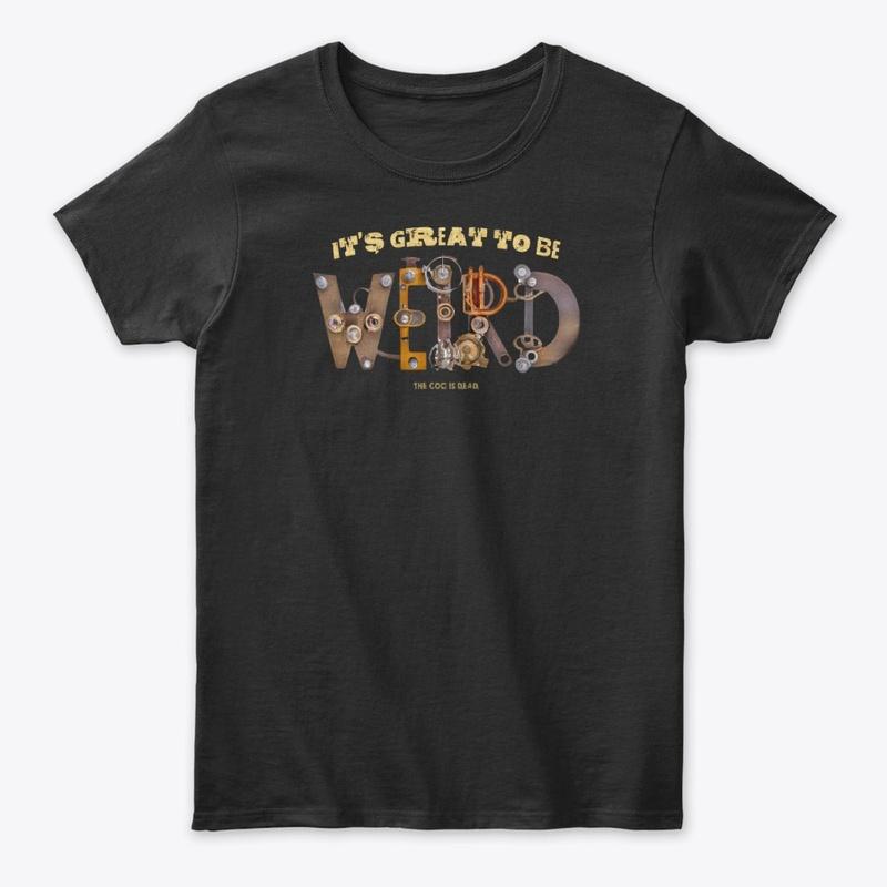 It's Great To Be WEIRD Shirt