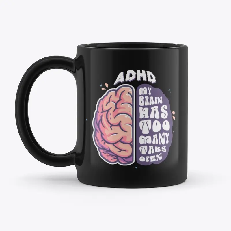 My Brain Has Too Many Tabs Open MUG