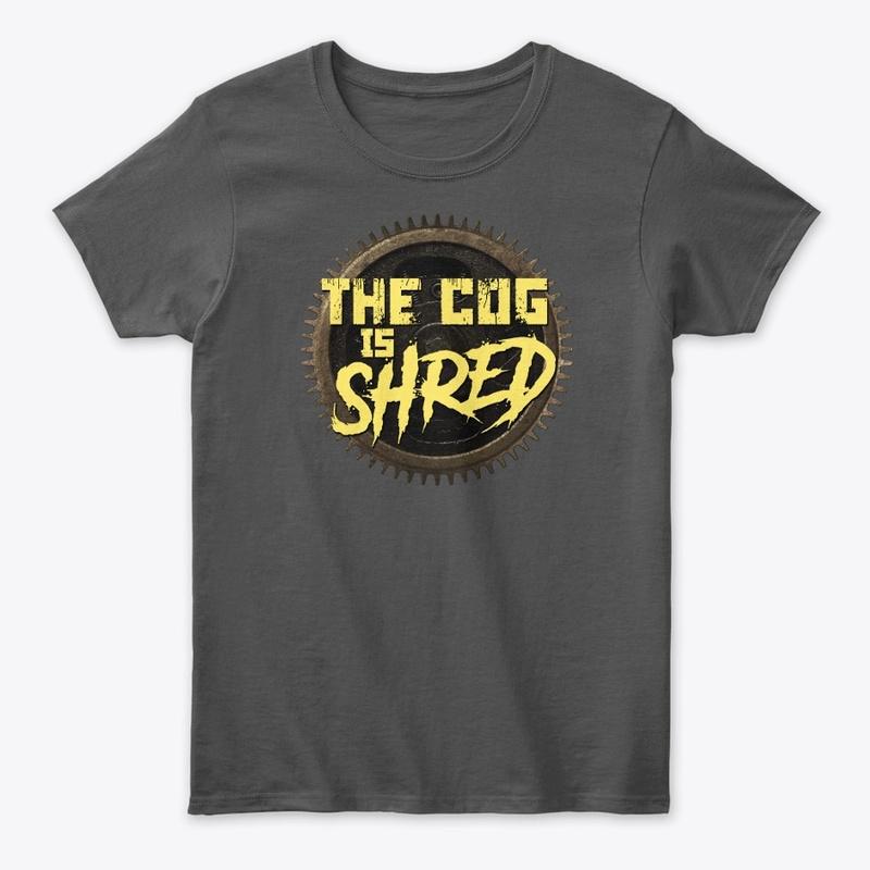 The Cog is SHRED - Shirts