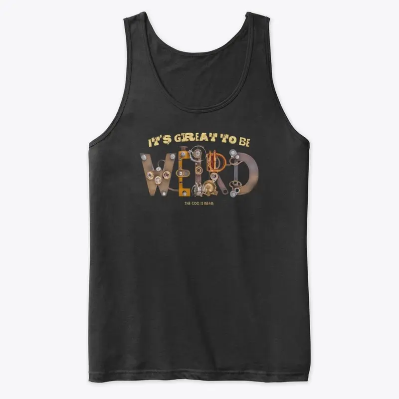 It's Great To Be WEIRD Shirt