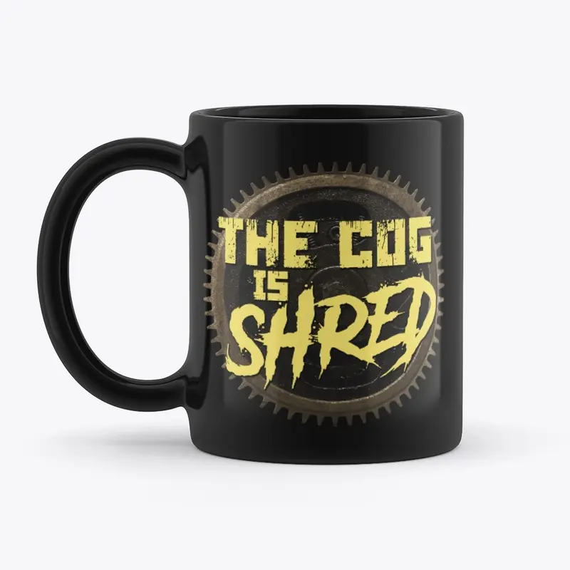 The Cog is SHRED - Mug 2